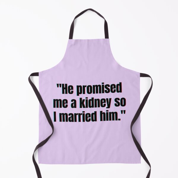 Item preview, "He Promised Me a Kidney" designed and sold by China Decoded.