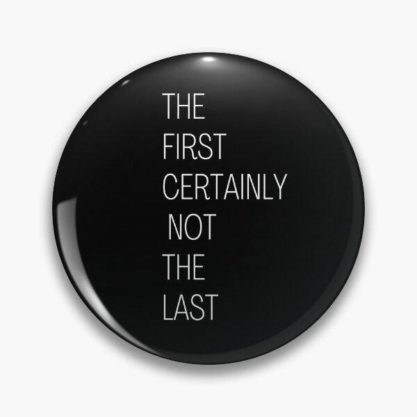 Item preview, The First Certainly Not The Last designed and sold by sgmydesigns.