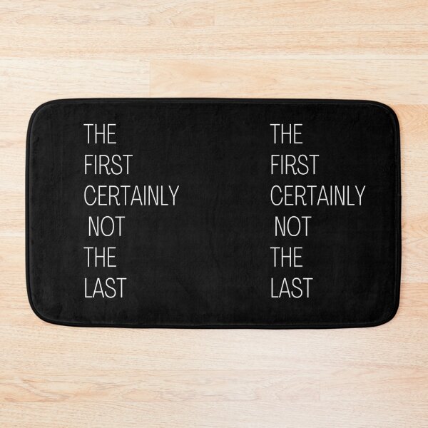 Item preview, The First Certainly Not The Last designed and sold by sgmydesigns.