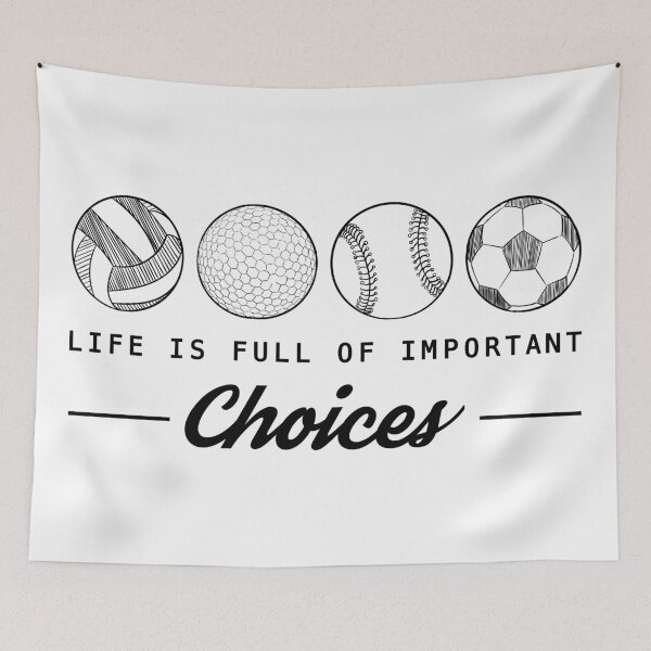 Item preview, Life Is Full Of Important Choices Ball Sports designed and sold by infleims.