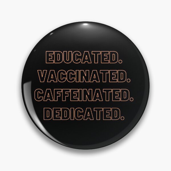 Item preview, educated, vaccinated, caffeinated, dedicated designed and sold by MoreArt15.