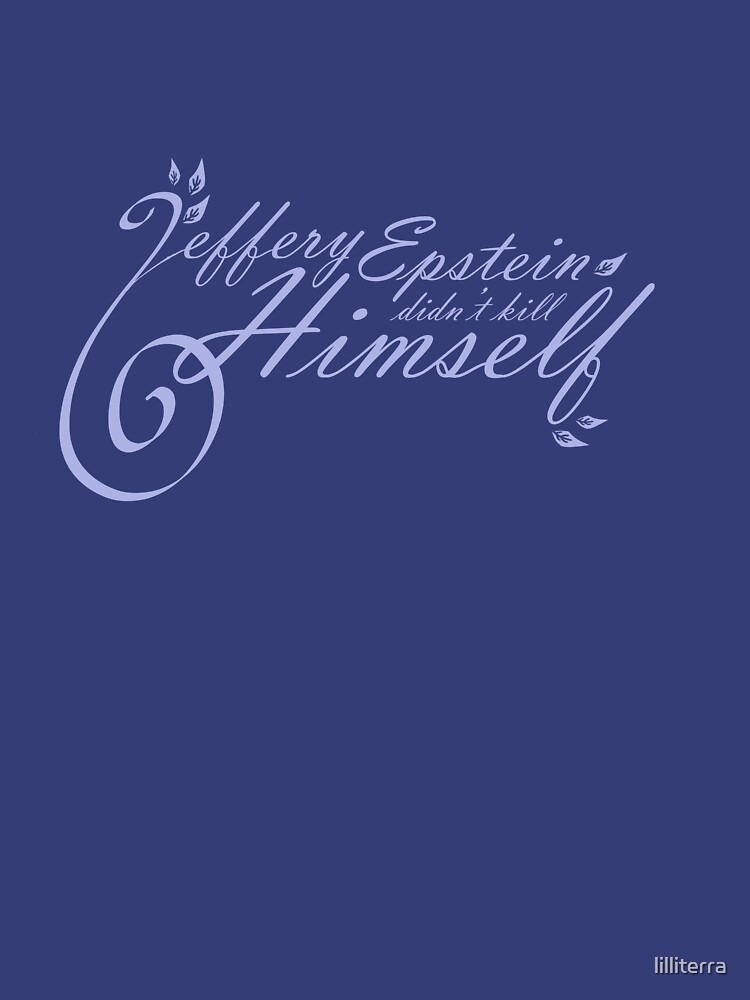 Epstein Didn't Kill Himself by lilliterra