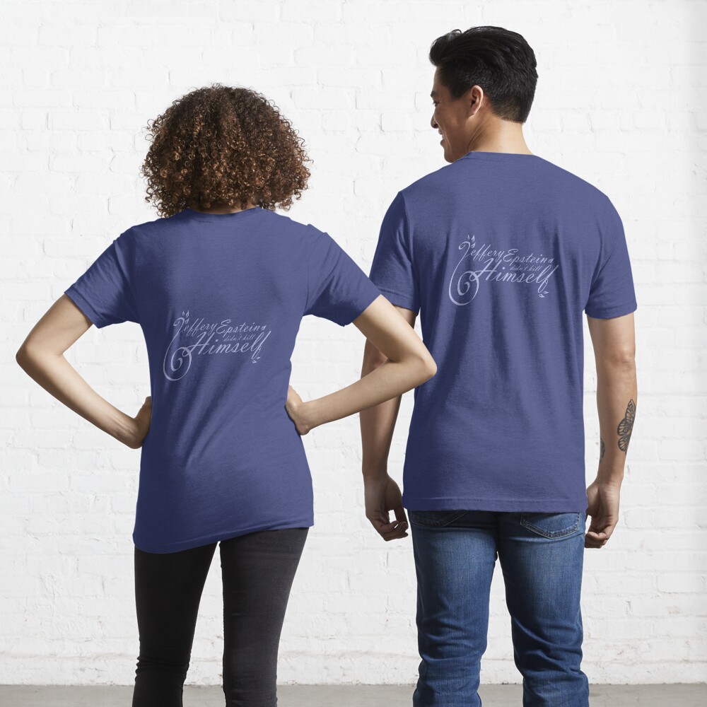 Epstein Didn't Kill Himself Essential T-Shirt
