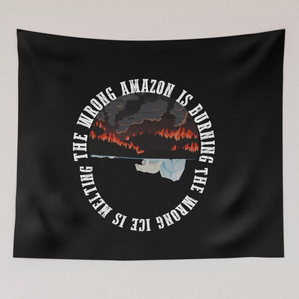 Item preview, THE WRONG AMAZON IS BURNING THE WRONG ICE IS MELTING UNISEX DESIGN designed and sold by Artysneak.