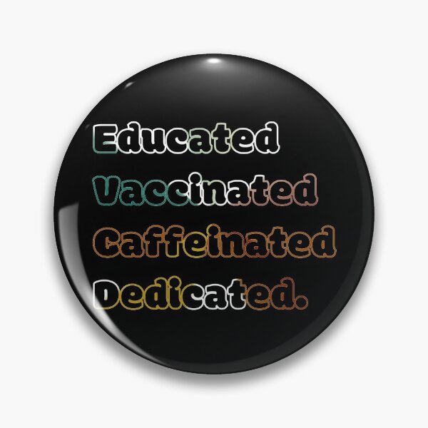 Item preview, Educated Vaccinated Caffeinated Dedicated designed and sold by GBDesigner.