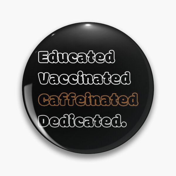 Item preview, Educated Vaccinated Caffeinated Dedicated designed and sold by GBDesigner.