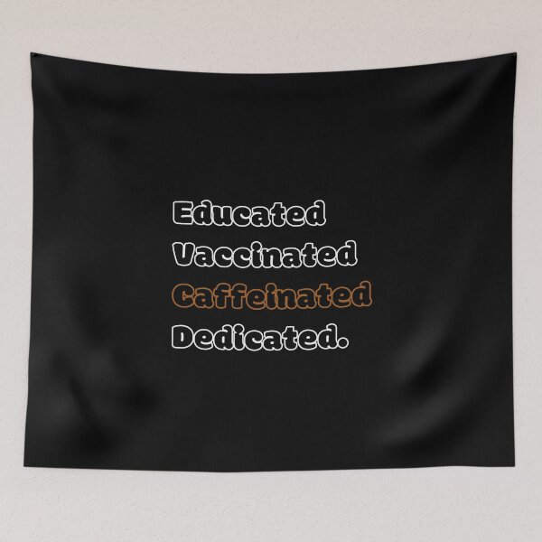 Item preview, Educated Vaccinated Caffeinated Dedicated designed and sold by GBDesigner.
