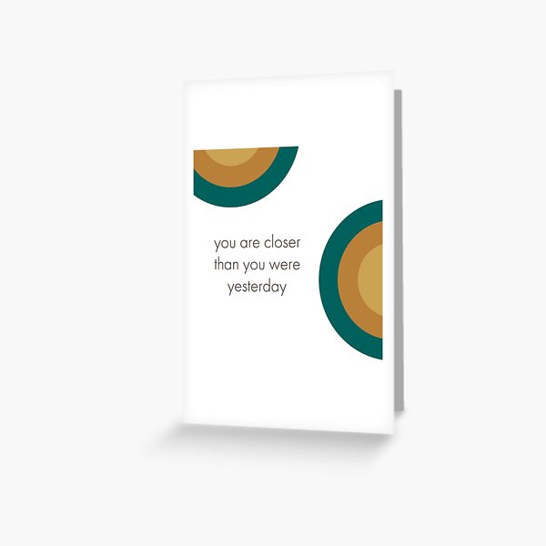Item preview, You are Closer than you were Yesterday designed and sold by Karisa Guettler.
