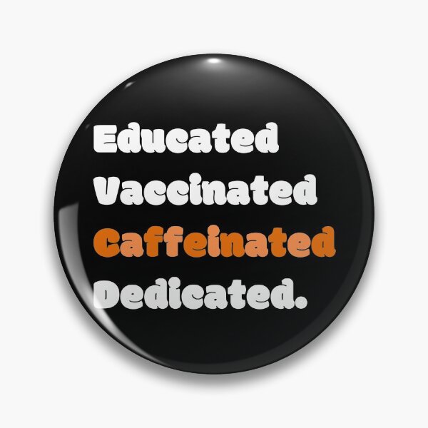 Item preview, Educated Vaccinated Caffeinated Dedicated designed and sold by GBDesigner.