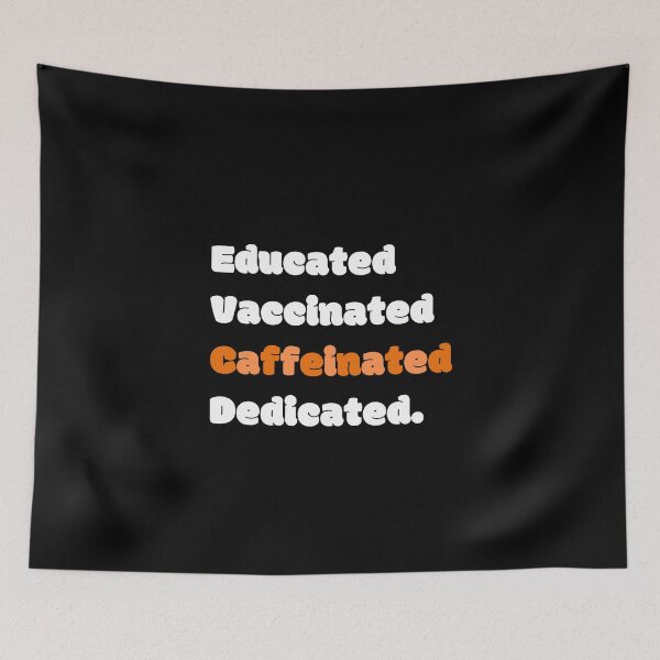 Item preview, Educated Vaccinated Caffeinated Dedicated designed and sold by GBDesigner.