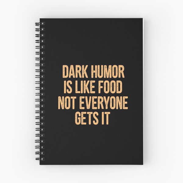Item preview, Dark Humor Is Like Food Not Everyone Gets It designed and sold by TheaDesign.