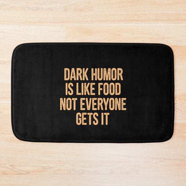 Item preview, Dark Humor Is Like Food Not Everyone Gets It designed and sold by TheaDesign.