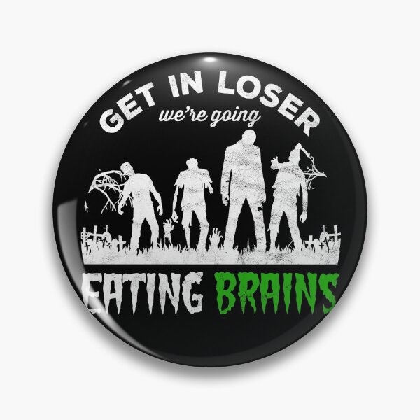 Item preview, Horror Zombies - get in loser we’re going Eating Brains designed and sold by majuga.
