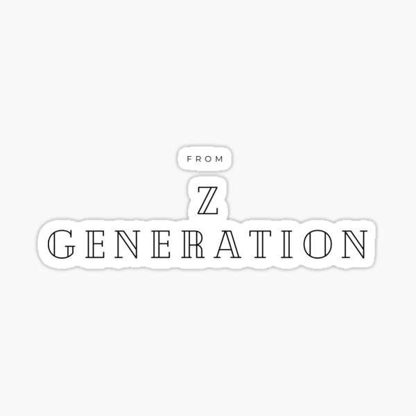 "Z Generation Generation z" Sticker for Sale by Canelon Redbubble
