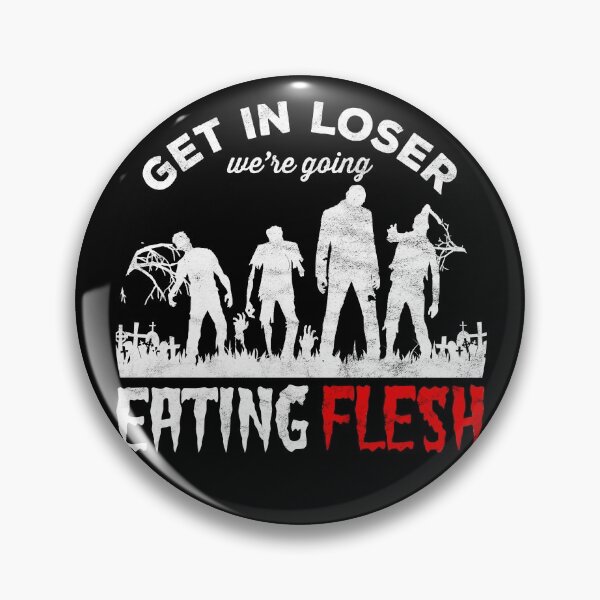 Item preview, Horror Zombies - get in loser we’re going Eating Flesh designed and sold by majuga.