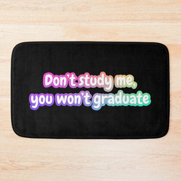Item preview, Don’t study me, you won’t graduate funny sarcastic saying Colors designed and sold by anass002.