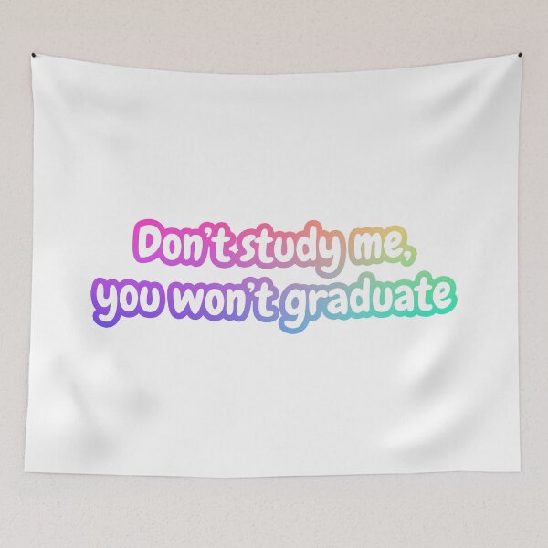 Item preview, Don’t study me, you won’t graduate funny sarcastic saying designed and sold by anass002.