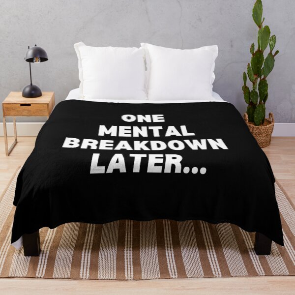 Item preview, ONE MENTAL BREAKDOWN LATER... designed and sold by Bonicrazypeople.
