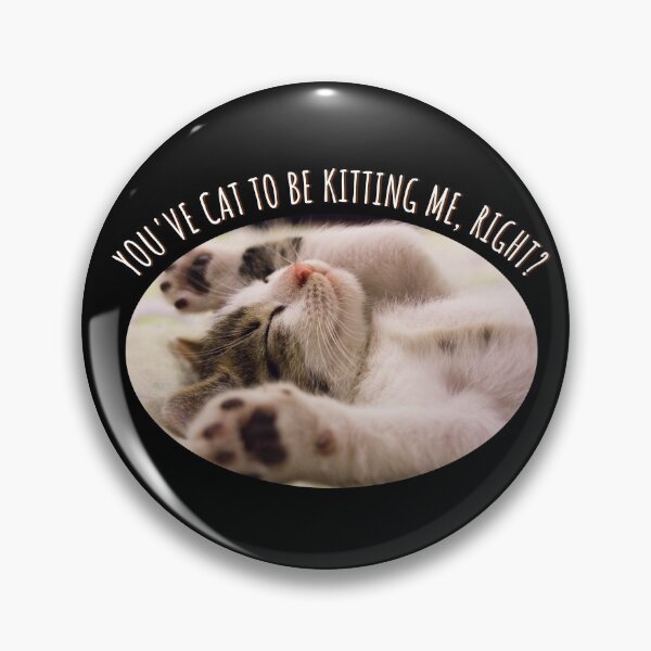 Item preview, You've Cat To Be Kitting Me, Right? t-shirt designed and sold by Lees Tees.