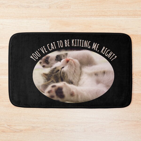 Item preview, You've Cat To Be Kitting Me, Right? t-shirt designed and sold by Lees Tees.