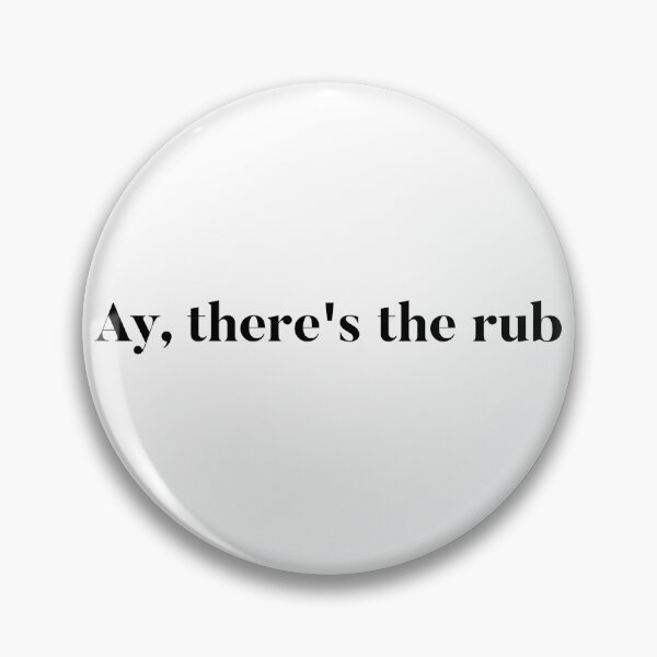 Item preview, Ay, there's the rub designed and sold by InconstantMoon.