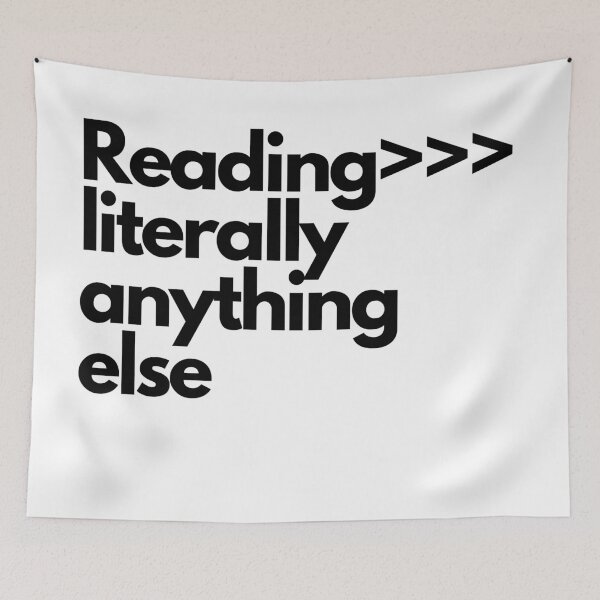 Item preview, Reading is better than literally anything else designed and sold by Faeblehoarder.