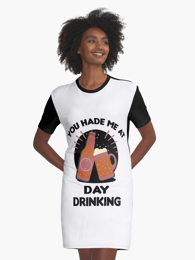 you had me at day drinking dress