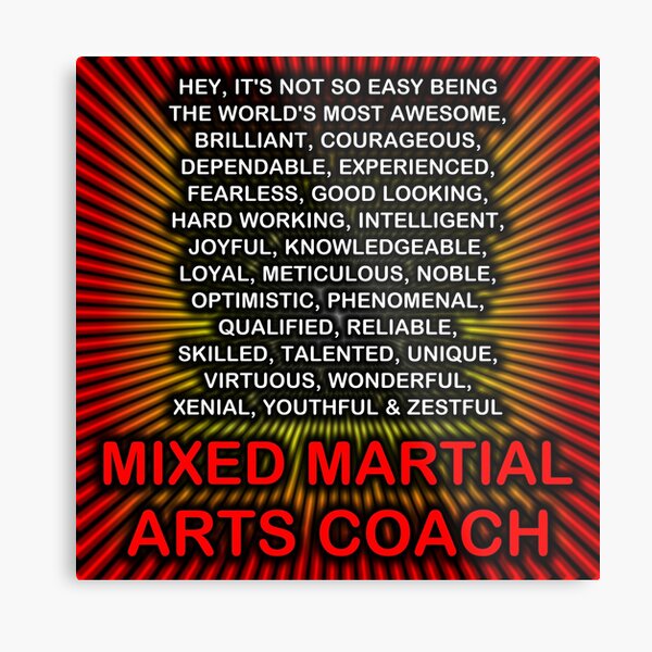 Hey, It’s Not So Easy Being ... Mixed Martial Arts Coach Metal Print