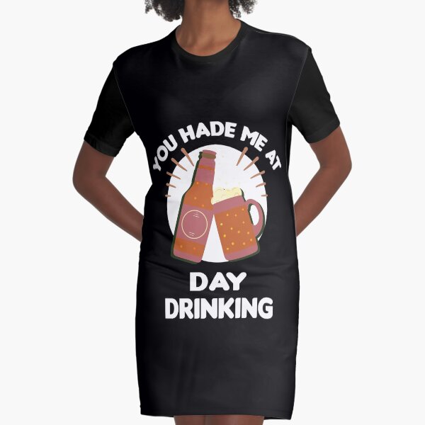you had me at day drinking dress