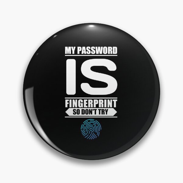 Item preview, My password is fingerprint so don't try designed and sold by TopDesignArt.