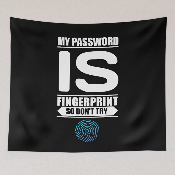Item preview, My password is fingerprint so don't try designed and sold by TopDesignArt.