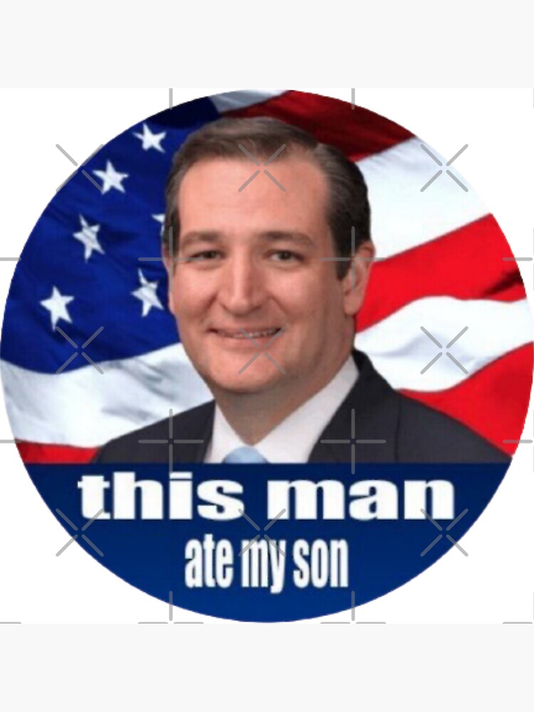 Ted Cruz - this man ate my son by YamShop