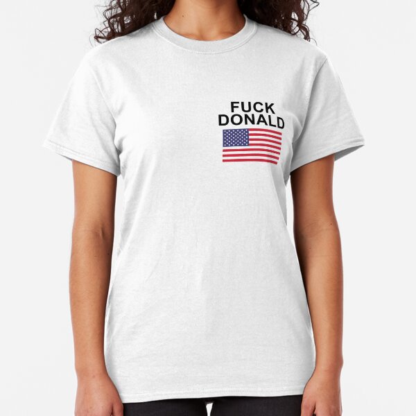Fuck Donald Trump Classic T-Shirt