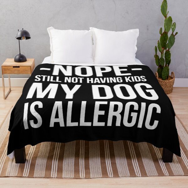 Item preview, Nope Still Not Having Kids My Dog Is Allergic funnygift for dogs lovers  designed and sold by Style2Vie.