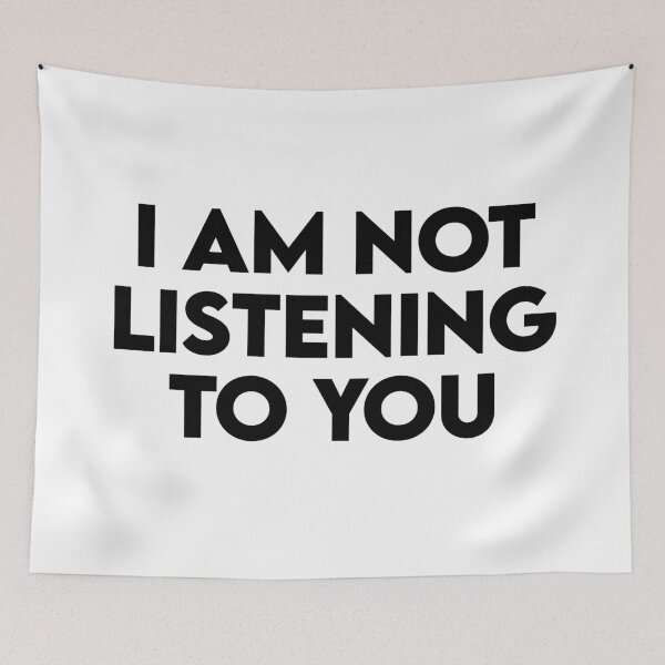 Item preview, I Am Not Listening To You Funny Rude Quote designed and sold by BoldBadgerStore.