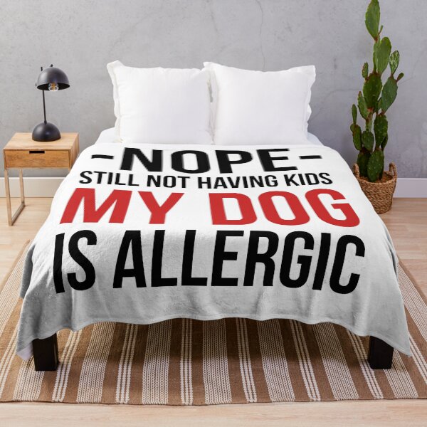 Item preview, Nope Still Not Having Kids My Dog Is Allergic funnygift for dogs lovers  designed and sold by Style2Vie.