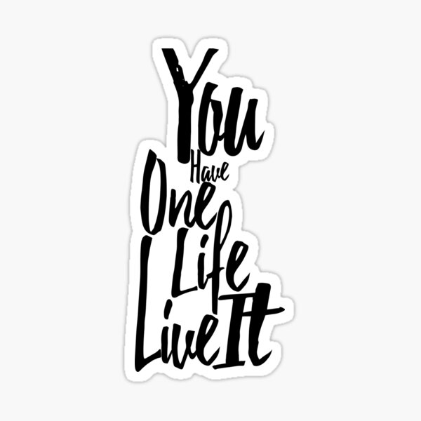 One Life Live It | Stickers for Sale Redbubble