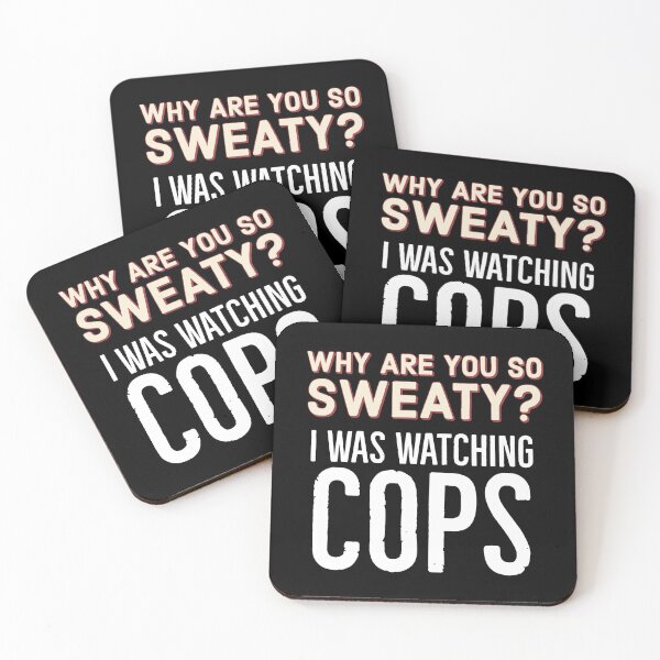 Item preview, Why are you so sweaty? I was watching cops designed and sold by QuoteableTees.