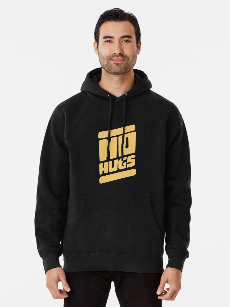 no hugs hoodie