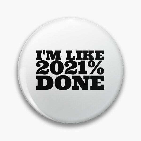 Item preview, I'm Like 2021% Done designed and sold by Oussamamehenni.