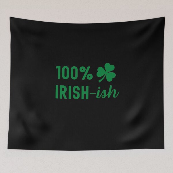 Item preview, 100% Irish-ish designed and sold by GrlDad.