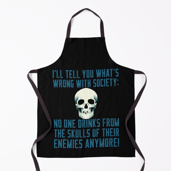 Item preview, I'll Tell You What's Wrong With Society: No One Drinks From The Skulls of Their Enemies Anymore! designed and sold by alancrapopod.