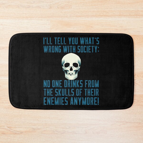 Item preview, I'll Tell You What's Wrong With Society: No One Drinks From The Skulls of Their Enemies Anymore! designed and sold by alancrapopod.