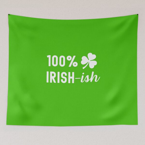 Item preview, 100% Irish-ish designed and sold by GrlDad.