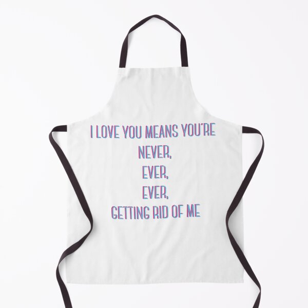 Item preview, waitress - i love you means you're never getting rid of me designed and sold by bwayjime.