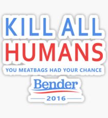 Kill All Humans for Bender 2016 Sticker