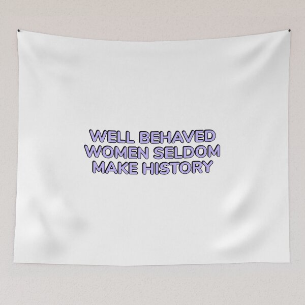 Item preview,  Well behaved women seldom make history designed and sold by Inspirationmotivation.