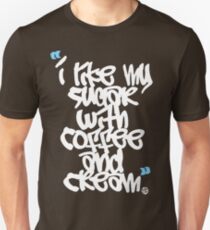 "I like my sugar with coffee and cream" Unisex T-Shirt