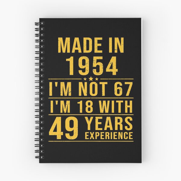 Item preview, made in 1954 i'm not 67 i'm 18 with 49 years experience designed and sold by mharlan0ue.