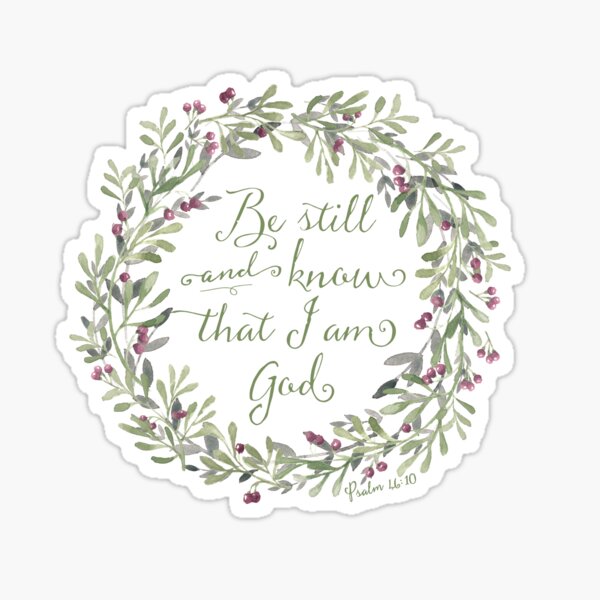 Be Still and Know Green - Psalm 46:10 Sticker